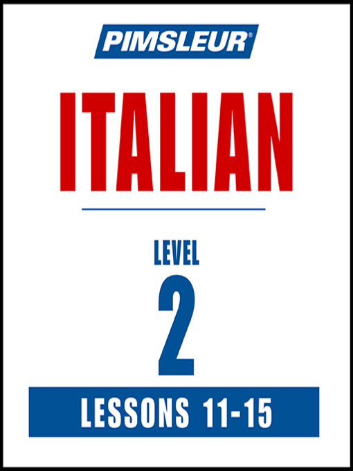 Title details for Pimsleur Italian Level 2 Lessons 11-15 by Pimsleur - Available